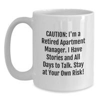 Load image into Gallery viewer, Funny Apartment Manager Gifts - White Coffee Mug for Boss, Friends, or Family - Caution: I&#39;m A Retired Apartment Manager, Stay At Your Own Risk! - Main
