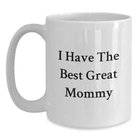 Load image into Gallery viewer, Funny Mommy Gifts from Friends, White Coffee Mug for Mommy, I Have The Best Great Mommy Quote on Birthday Unique Gifts - Main
