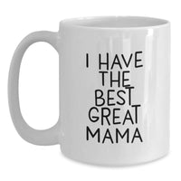 Load image into Gallery viewer, Funny Mama Gifts from Family - &#39;I Have The Best Great Mama&#39; White Coffee Mug for Graduation, Unique Gifts for Mama, 11oz or 15oz Ceramic Mug - Main
