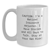 Load image into Gallery viewer, Funny Insurance Adjuster Gifts from Friends for Men - White Coffee Mug, 'Caution: I'm A Retired Insurance Adjuster...' - Main