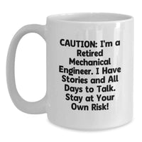 Load image into Gallery viewer, Funny Mechanical Engineer Gifts from Friends for Graduation - White Coffee Mug with Caution Retired Engineer Quote - 11oz or 15oz Ceramic Mug - Main