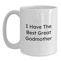 Load image into Gallery viewer, Funny Godmother Gifts from Women for Godmothers - &#39;I Have The Best Great Godmother&#39; White Coffee Mug, Graduation Unique Treasures - Main
