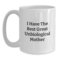 Load image into Gallery viewer, Funny Unbiological Mother Gifts for Unbiological Mother - Inspirational White Coffee Mug, Great Unbiological Mom Quote, Unique Christmas Memorable Presents from Family - Main

