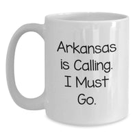 Load image into Gallery viewer, Funny Arkansas White Coffee Mug, Gifts from Friends to Family in Arkansas, Arkansas Is Calling I Must Go Birthday Unique Gift - Main