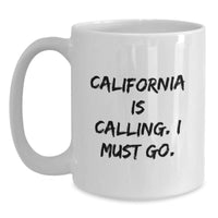Load image into Gallery viewer, California Is Calling, The Perfect Funny White Coffee Mug Gifts for Birthday, Unique Gifts from Friends for Family - Main