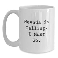 Load image into Gallery viewer, Nevada Gifts - Funny White Coffee Mug for Nevada Lover, 'Nevada Is Calling. I Must Go.' 11oz or 15oz Ceramic Mug, Gifts from Mom to Son - Main