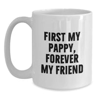 Load image into Gallery viewer, Funny Pappy Gifts from Family for Graduation Unique White Coffee Mugs, First My Pappy Forever My Friend Quote, 11oz or 15oz Ceramic Mug - Main