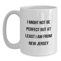Load image into Gallery viewer, Funny New Jersey Humor White Coffee Mug Gifts from Mom to Daughter Graduate - Main