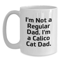 Load image into Gallery viewer, Calico Cat Dad Funny White Coffee Mug Gifts for Him Unique Christmas Memorable Presents from Men to Family - Main
