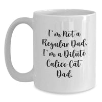 Load image into Gallery viewer, Funny Dilute Calico Cat Dad Gifts from Men to Friends, Unique White Coffee Mug for Dilute Calico Cat Enthusiasts, Christmas Unique Gifts - Main