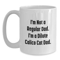 Load image into Gallery viewer, Funny Dilute Calico Cat Dad Gifts from Men to Dilute Calico Cat Lovers on Christmas Unique Gifts - White Coffee Mug for Christmas Morning - Main