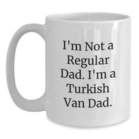 Load image into Gallery viewer, Funny Turkish Van Cat Gifts for Dad - White Coffee Mug - I'm Not A Regular Dad. I'm A Turkish Van Dad. Birthday Unique Gift - Main