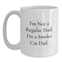Load image into Gallery viewer, Funny Gifts for Smoke Cat Dad - I'm Not A Regular Dad. I'm A Smoke Cat Dad. White Coffee Mug, Birthday Unique Gifts from Friends, Family, Men, Women - Main