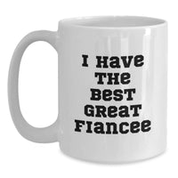 Load image into Gallery viewer, Funny Fiancee Gift Ideas, I Have The Best Great Fiancee White Coffee Mug, Birthday Unique Gifts from Women to Fiances - Main
