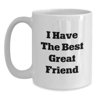 Load image into Gallery viewer, Funny Friend Gift Ideas for Men - &#39;I Have The Best Great Friend&#39; Quote White Coffee Mug, Perfect for Coworkers, Christmas Unique Gifts from Men to Women, Friends, Family - Main
