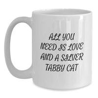 Load image into Gallery viewer, Funny Silver Tabby Cat Gifts for Graduation, White Coffee Mug with Inspirational Quote &#39;All You Need Is Love And A Silver Tabby Cat&#39; from Friends, White Coffee Mug for Family - Main
