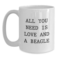 Load image into Gallery viewer, Funny Beagle Dog Lover Gifts from Friends, Christmas Unique Mugs for Men, White 11oz/15oz Ceramic Coffee Mugs with All You Need Is Love And A Beagle Quote - Main
