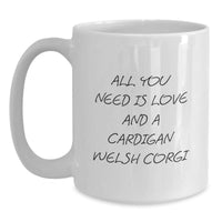 Load image into Gallery viewer, Cardigan Welsh Corgi Dog Lover Gifts from Men, Women, or Friends for Christmas Unique Mugs with Cute &#39;All You Need Is Love And A Cardigan Welsh Corgi&#39; Quote - White Coffee Mug - Main
