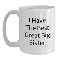 Load image into Gallery viewer, Funny Big Sister Gifts from Friends, I Have The Best Great Big Sister, White Coffee Mug for Her Birthday - Main
