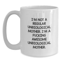 Load image into Gallery viewer, Unbiological Mother Gifts, Funny Quotes on White Coffee Mugs, Gifts from Friends or Family for Unbiological Mother, Perfect Graduation Unique Gifts, Celebrate an Amazing Unbiological Mother - Main
