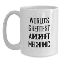 Load image into Gallery viewer, Funny World&#39;s Greatest Aircraft Mechanic Gifts for Him, White Coffee Mug for Birthday, Inspirational Quote, 11oz or 15oz Capacity, Microwave and Dishwasher Safe - Main
