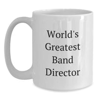 Load image into Gallery viewer, World&#39;s Greatest Band Director Funny White Coffee Mug Gifts for Men, Women, Friends, Coworkers, Family, Graduation Unique Gifts from - Main

