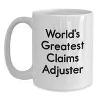 Load image into Gallery viewer, Funny Claims Adjuster Gifts from Friends for Graduation Unique Gifts - World&#39;s Greatest White Coffee Mug - Main
