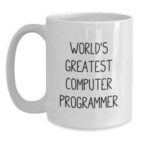 Load image into Gallery viewer, Funny World&#39;s Greatest Computer Programmer Gifts for Men, White Coffee Mug, 11oz or 15oz Capacity, Birthday Unique Gifts from Friends to Coworkers - Main
