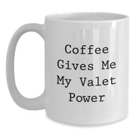Load image into Gallery viewer, Valet Power Gifts from Men, Friends, and Coworkers for Christmas Unique Gifts - Funny White Coffee Mug for Him, Ceramic, Microwave and Dishwasher Safe - Main