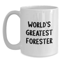 Load image into Gallery viewer, Funny Forester White Coffee Mug Gifts from Friends, World&#39;s Greatest Forester Quote, Perfect Graduation Unique Gifts for Foresters, Men, or Women - Main
