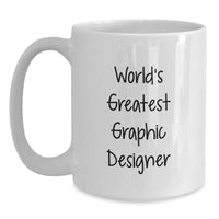 Load image into Gallery viewer, Funny Quote Gifts for Graphic Designers, &#39;World&#39;s Greatest&#39; White Coffee Mug, Perfect Birthday Present from Friends or Family - Main
