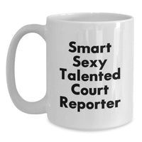 Load image into Gallery viewer, Funny Court Reporter Gifts from Friends - Inspirational White Coffee Mug for Court Reporters on Birthday - Smart Sexy Talented - Main