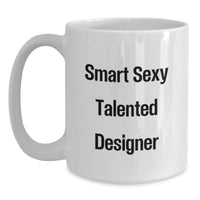 Load image into Gallery viewer, Smart Sexy Talented Designer Quotes White Coffee Mugs Gifts from Friends to Family for Christmas, Funny Inspirational Mug - Main
