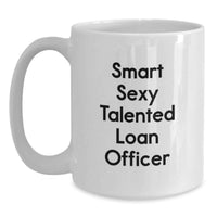 Load image into Gallery viewer, Funny Loan Officer Gifts for Men, White Coffee Mug with Smart Sexy Talented Quote, Graduation Unique Gifts from Family - Main
