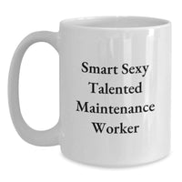 Load image into Gallery viewer, Funny Maintenance Worker Gifts for Men, White Coffee Mug with Smart Sexy Talented Quote, Gifts from Family or Friends for Graduation. - Main
