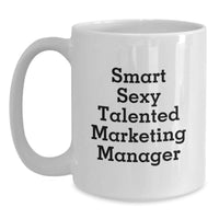 Load image into Gallery viewer, Funny Marketing Manager Gifts from Friends for Marketing Manager Graduation Unique Mugs - Smart Sexy Talented Marketing Manager Quote White Coffee Mug - Main