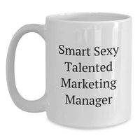 Load image into Gallery viewer, Funny Marketing Manager Gifts for Men - White Coffee Mug - 'Smart Sexy Talented Marketing Manager' for Graduation Unique Gifts from Friends - Main