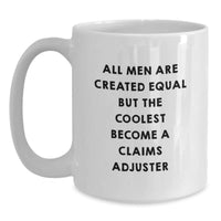 Load image into Gallery viewer, Funny Claims Adjuster Gifts, White Coffee Mug for Graduation - &#39;All Men Are Created Equal But The Coolest Become A Claims Adjuster&#39; Gifts from Friends to Coworkers - Main
