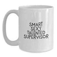 Load image into Gallery viewer, Funny Supervisor White Coffee Mug Gifts from Friends for Supervisor, Smart Sexy Talented Supervisor Quote, Christmas Unique Gifts, White Coffee Mug, Best Supervisor Gifts - Main
