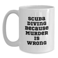 Load image into Gallery viewer, Funny Scuba Diving Gifts for Men from Family - Scuba Diving White Coffee Mug Because Murder Is Wrong - Main