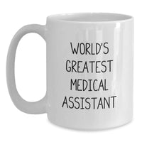 Load image into Gallery viewer, Funny Medical Assistant Gifts from Friends, &#39;World&#39;s Greatest Medical Assistant&#39; Quote, White Coffee Mug for Medical Assistants on Birthday - Main
