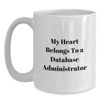 Load image into Gallery viewer, Funny Quotes Database Administrator White Coffee Mugs Gifts from Friends to Database Administrators Christmas Unique Gifts for Men - Main