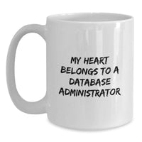 Load image into Gallery viewer, Funny Gifts from Friends and Family for Database Administrator, White Coffee Mug, My Heart Belongs To A Database Administrator, Christmas Unique Gifts - Main