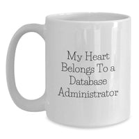 Load image into Gallery viewer, Funny 'My Heart Belongs To A Database Administrator' Gifts for Database Administrator White Coffee Mugs, Unique Christmas Unique Gifts from Friends for Men or Women - Main