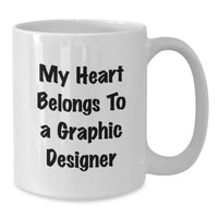 Load image into Gallery viewer, Funny Graphic Designer Gifts, &#39;My Heart Belongs To A Graphic Designer&#39; White Coffee Mug, Birthday Unique Gifts from Friends to Graphic Designers and Women - Additional
