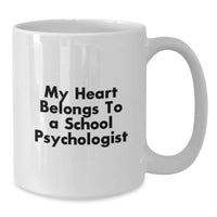 Load image into Gallery viewer, Funny School Psychologist Gifts from Friends, White Coffee Mug - My Heart Belongs To A School Psychologist, Birthday Unique Gift for School Psychologist - Additional