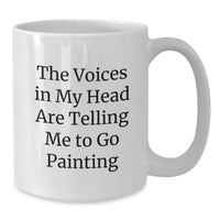 Load image into Gallery viewer, Funny Painting Gifts for Artists, White Coffee Mug, Birthday Unique Gift from Friends, 'The Voices In My Head Are Telling Me To Go Painting' - Additional