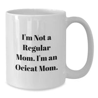Load image into Gallery viewer, Funny Ocicat Gifts for Mom - White Coffee Mug, 'I'm Not A Regular Mom. I'm An Ocicat Mom.' - Additional