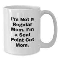 Load image into Gallery viewer, Funny Seal Point Cat Mom Unique Christmas Unique Gifts from Friends, Family, Coworkers, Men, Women - Seal Point Cat White Coffee Mug, I'm Not A Regular Mom. I'm A Seal Point Cat Mom. - Additional