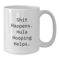 Load image into Gallery viewer, Funny Hula Hooping Humor White Coffee Mugs Gifts from Friends to Hula Hooping Enthusiasts during Christmas - Additional